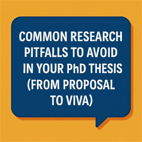 Common Research Pitfalls to Avoid in Your PhD Thesis From Proposal to Viva